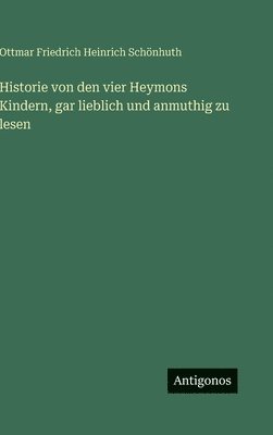 Historie von den vier Heymons Kindern, gar lieblich und anmuthig zu lesen