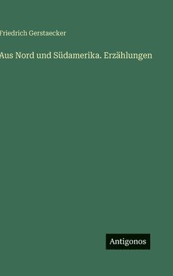 Aus Nord und Südamerika. Erzählungen
