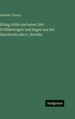 König Attila und seine Zeit