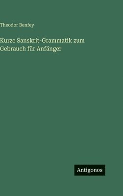 Kurze Sanskrit-Grammatik zum Gebrauch für Anfänger