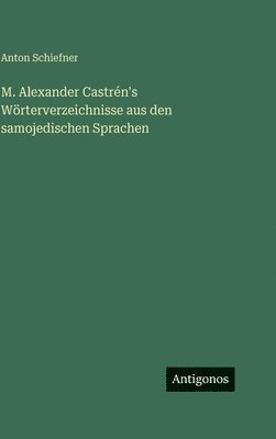M. Alexander Castrén's Wörterverzeichnisse aus den samojedischen Sprachen
