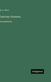 bokomslag Opettaja; Romaani