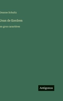 Jeanne Schultz - Jean de Kerdren, Inbunden