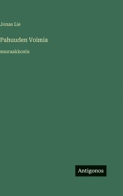 Jonas Lie - Pahuuden Voimia, Inbunden