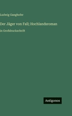 Jäger von Fall; Hochlandsroman