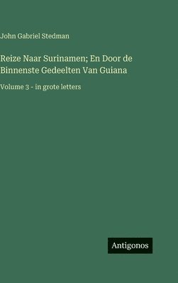 bokomslag Reize Naar Surinamen; En Door de Binnenste Gedeelten Van Guiana: Volume 3 - in grote letters