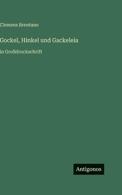 bokomslag Gockel, Hinkel und Gackeleia: in Großdruckschrift