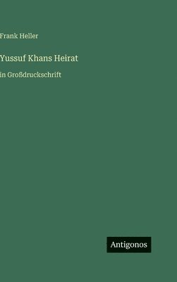 bokomslag Yussuf Khans Heirat: in Großdruckschrift