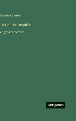bokomslag La Colline Inspirée:en gros caractères