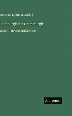Gotthold Ephraim Lessing - Hamburgische Dramaturgie, Inbunden