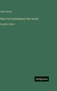 bokomslag Naar het middelpunt der Aarde:in grote letters
