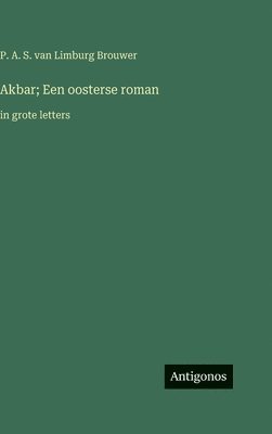 Akbar; Een oosterse roman: in grote letters