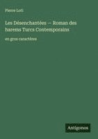 bokomslag Les Désenchantées - Roman des harems Turcs ¿ontemporains
