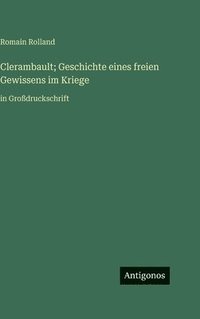 bokomslag Clerambault; Geschichte eines freien Gewissens im Kriege:in Großdruckschrift