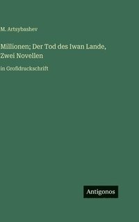 bokomslag Millionen; Der Tod des Iwan Lande, Zwei Novellen:in Großdruckschrift