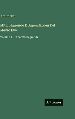 bokomslag Miti, Leggende E Superstizioni Del Medio Evo: Volume 1 - in caratteri grandi