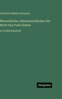 bokomslag Menschliches, Allzumenschliches; Ein Buch Fuer Freie Geister: in Großdruckschrift
