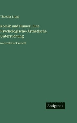bokomslag Komik und Humor; Eine Psychologische-Ästhetische Untersuchung: in Großdruckschrift