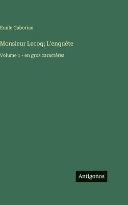 Emile Gaboriau - Monsieur Lecoq; L'enquête, Inbunden