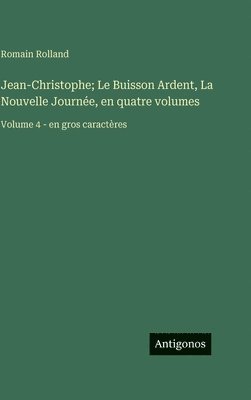 Jean-Christophe; Le Buisson Ardent, La Nouvelle Journée, en quatre volumes
