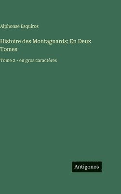 bokomslag Histoire des Montagnards; En Deux Tomes: Tome 2 - en gros caractères