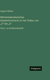 bokomslag Mittelniederdeutsches Handwörterbuch; In vier Teilen, von "U" bis "Z"