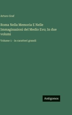 bokomslag Roma Nella Memoria E Nelle Immaginazioni del Medio Evo; In due volumi: Volume 1 - in caratteri grandi