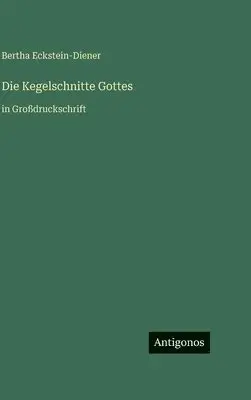 Bertha Eckstein-Diener - Kegelschnitte Gottes, Inbunden. Tillgänglighet: Lägg i varukorg