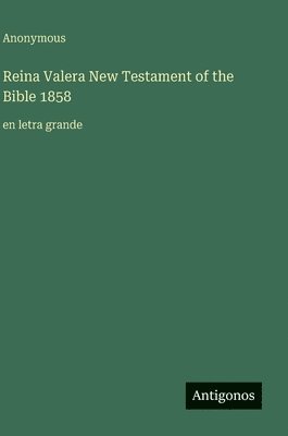 Reina Valera New Testament of the Bible 1858