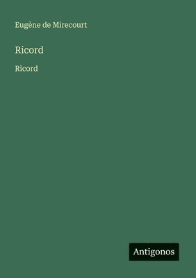 Eugène de Mirecourt - Ricord, Häftad