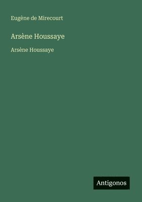Eugène de Mirecourt - Arsène Houssaye, Häftad