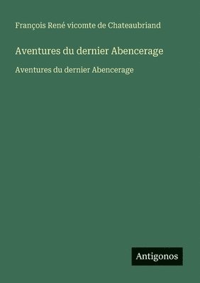 Aventures du dernier Abencerage: Aventures du dernier Abencerage