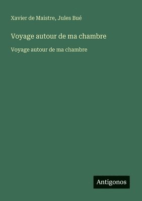 Voyage autour de ma chambre