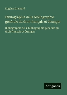 Bibliographie de la bibliographie générale du droit français et étranger