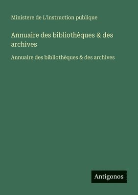 Ministere de l'Instruction Publique, Ministere de L'instruction publique, Ministere De L'Instruction Publique - Annuaire des bibliothèques & des archives, Häftad