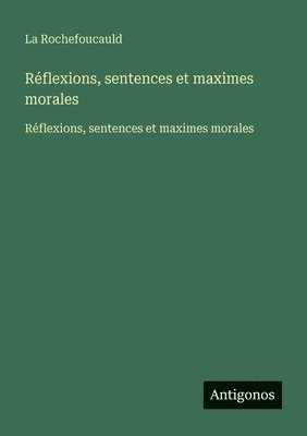 Réflexions, sentences et maximes morales