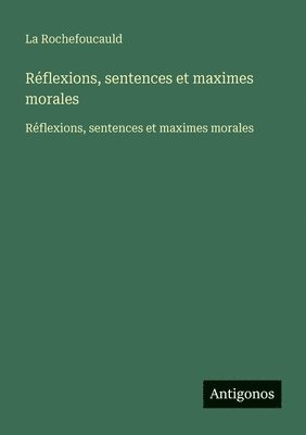 Réflexions, sentences et maximes morales