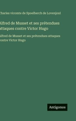 Spoelberch de Lovenjoul, Charles vicomte de Spoelberch de Lovenjoul - Alfred de Musset et ses prétendues attaques contre Victor Hugo, Inbunden
