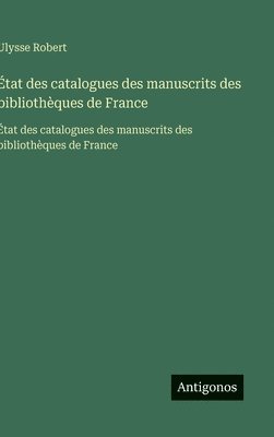 État des catalogues des manuscrits des bibliothèques de France