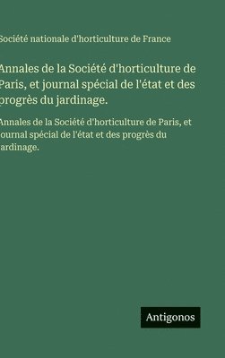 Annales de la Société d'horticulture de Paris, et journal spécial de l'état et des progrès du jardinage.