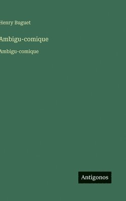 Henry Buguet - Ambigu-comique: Ambigu-comique, Inbunden