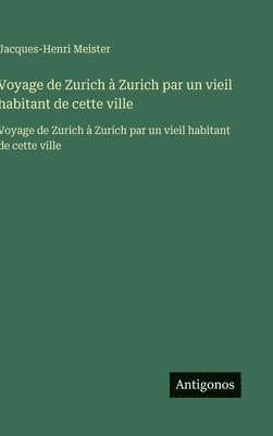 Voyage de Zurich à Zurich par un vieil habitant de cette ville