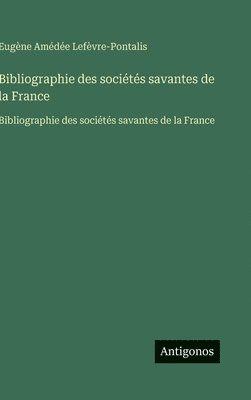 Bibliographie des sociétés savantes de la France