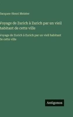 Voyage de Zurich à Zurich par un vieil habitant de cette ville