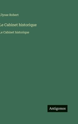 Ulysse Robert - Cabinet historique, Inbunden