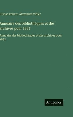 Annuaire des bibliothèques et des archives pour 1887