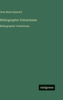 Jean Marie Querard - Bibliographie Voltairienne, Inbunden