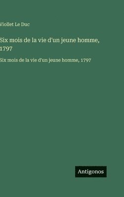 Six mois de la vie d'un jeune homme, 1797