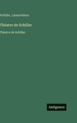 Schiller, Lamarteliere - Théatre de Schiller, Inbunden