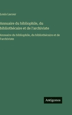 Annuaire du bibliophile, du bibliothécaire et de l'archiviste